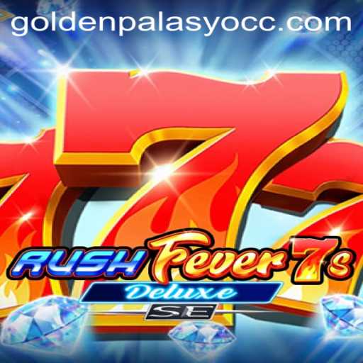 RushFever7sDeluxeSE: The Ultimate Gaming Experience with GoldenPalasyo