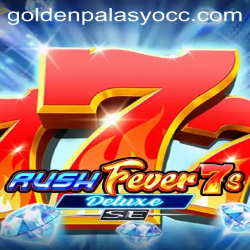 RushFever7sDeluxeSE: The Ultimate Gaming Experience with GoldenPalasyo